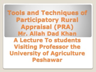 Tools and techniques of participatory rural appraisal By Mr Allah Dad ...