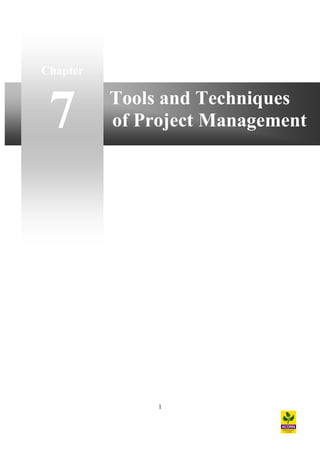 Chapter

7

Tools and Techniques
of Project Management

1

 