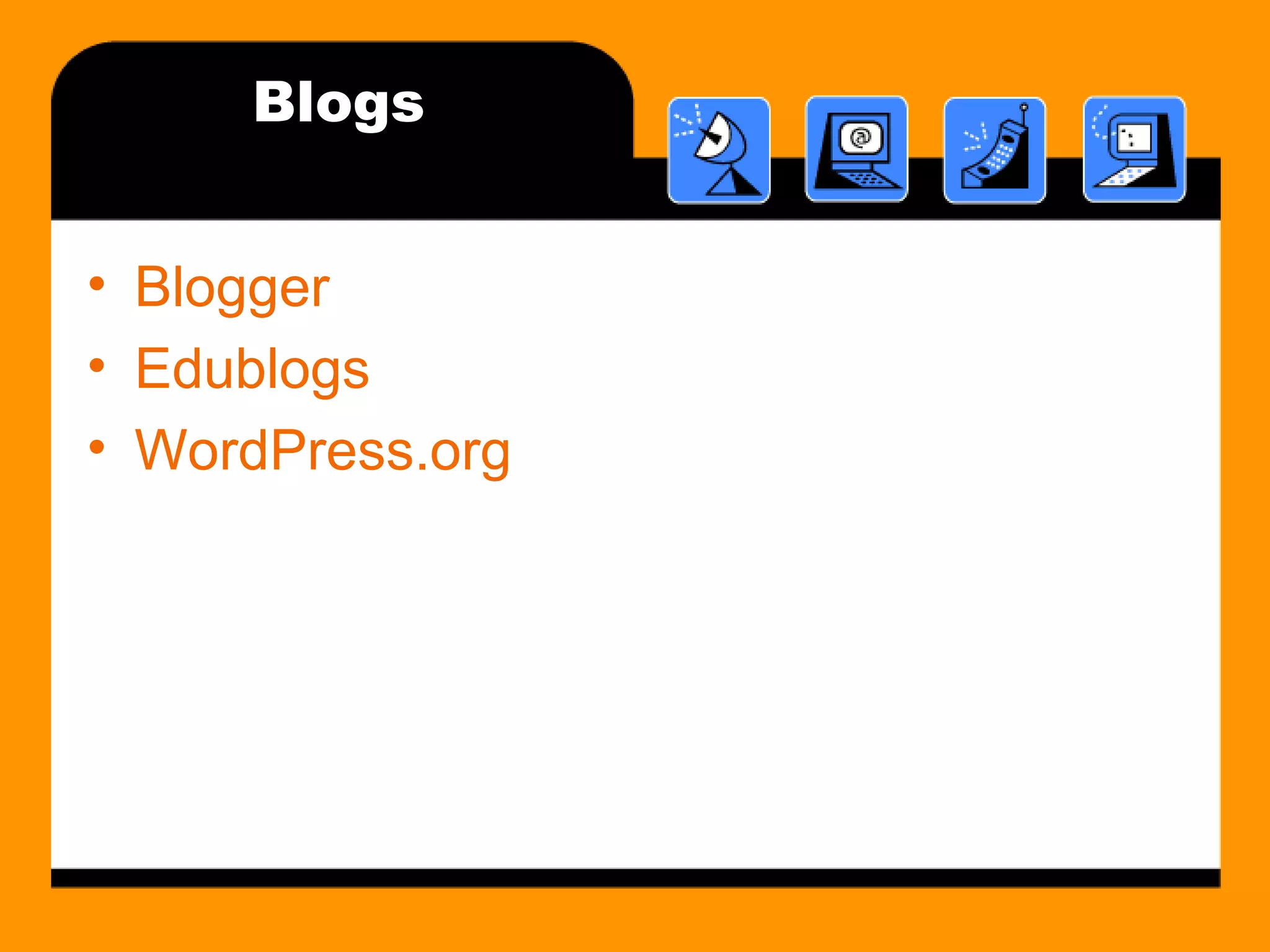 Blogs Blogger Edublogs WordPress.org 