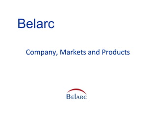 Belarc
Company,	
  Markets	
  and	
  Products	
  
 