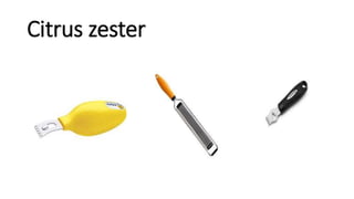 Citrus zester
 