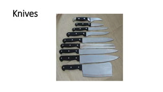 Knives
 