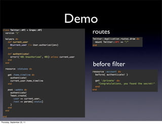 Demo
                                routes



                                before ﬁlter




Thursday, September 22, 11
 