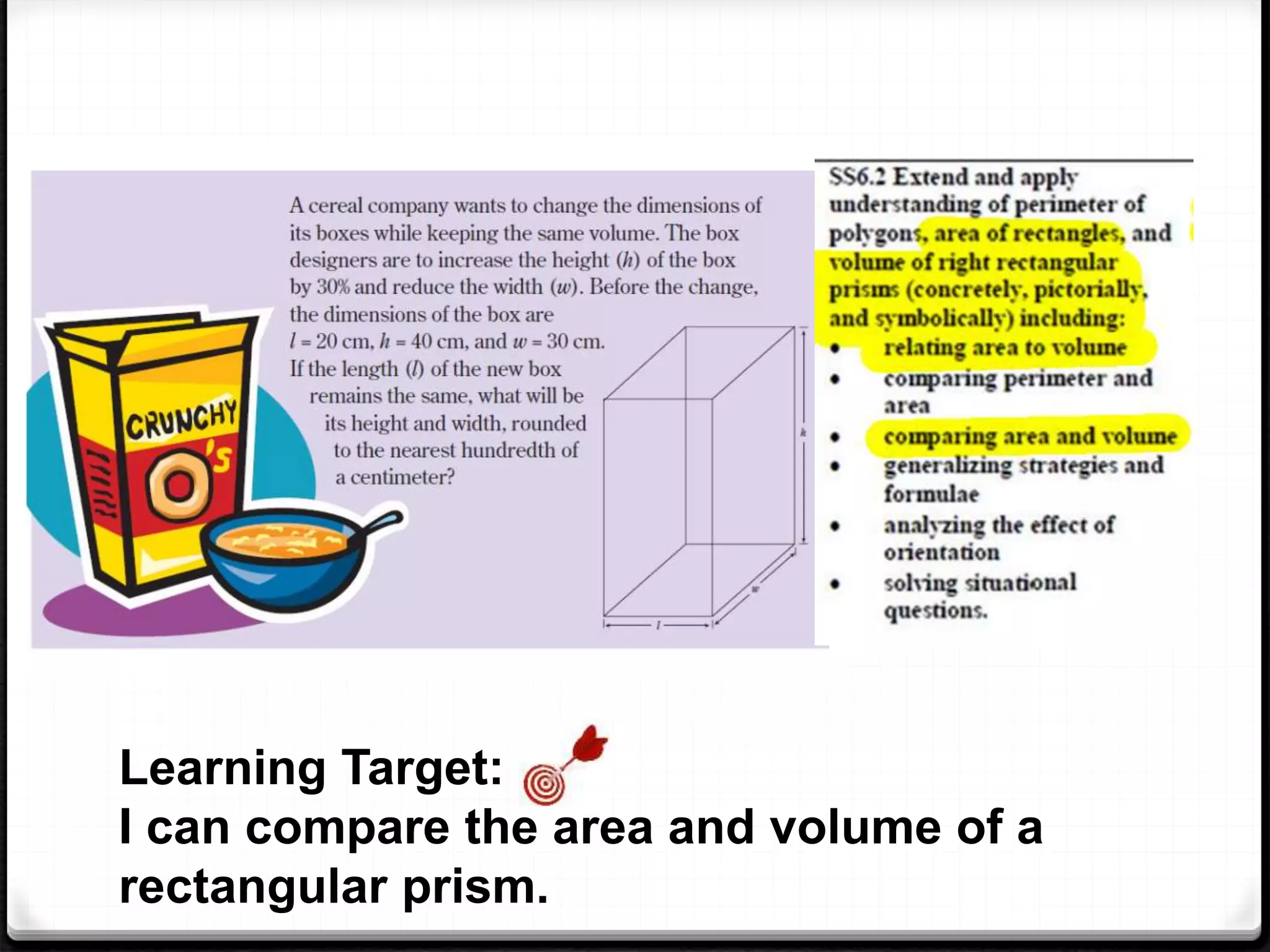 Learning Target:
I can compare the area and volume of a
rectangular prism.
 