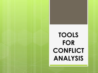 TOOLS
FOR
CONFLICT
ANALYSIS
 