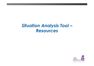 Situation Analysis Tool –
        Resources
 