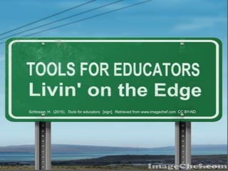 Schlosser, H. (2015). Tools for educators. [sign]. Retrieved from www.imagechef.com CC BY-ND
 