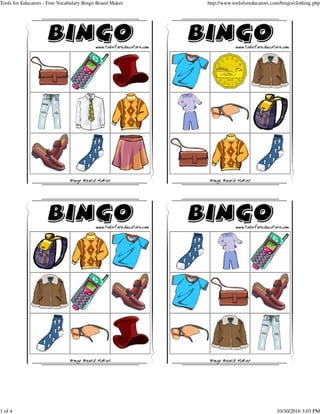 Tools for Educators - Free Vocabulary Bingo Board Maker http://www.toolsforeducators.com/bingo/clothing.php
1 of 4 10/30/2016 3:03 PM
 