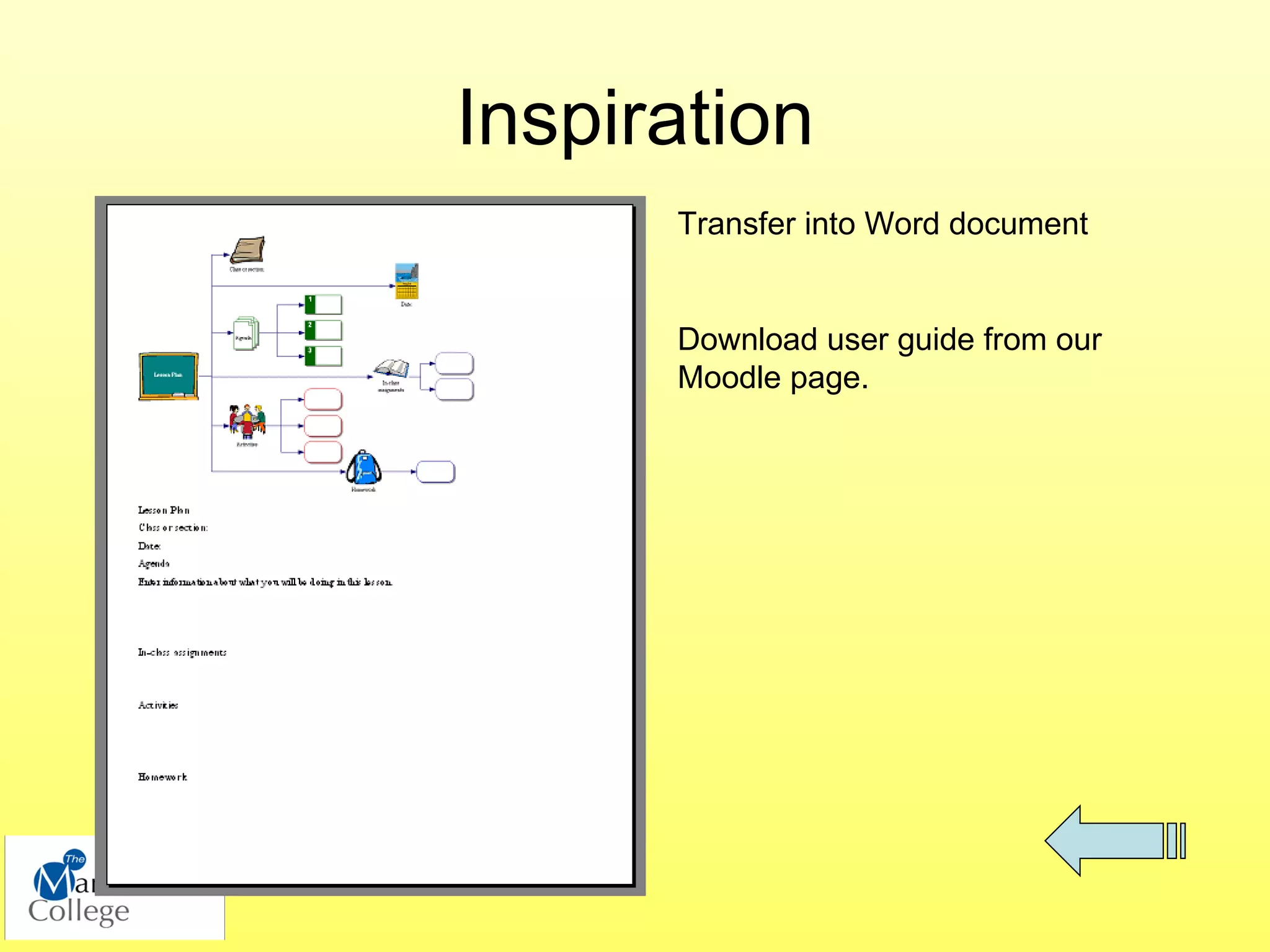 Inspiration
      Transfer into Word document


      Download user guide from our
      Moodle page.
 