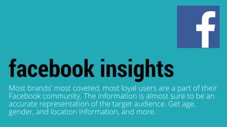 Most brands’ most coveted, most loyal users are a part of their
Facebook community. The information is almost sure to be a...