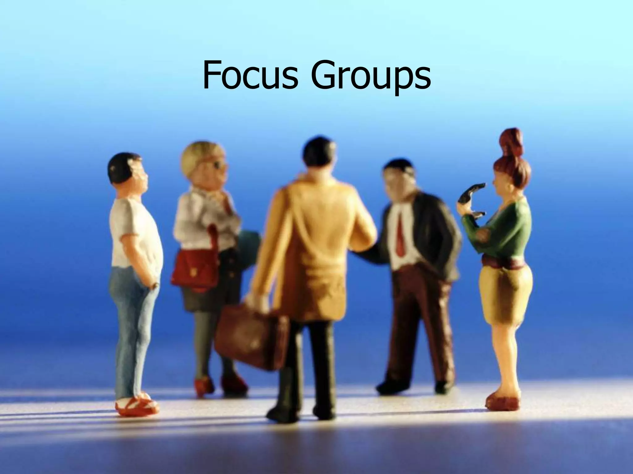Focus Groups
 