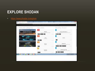EXPLORE SHODAN
• https://www.shodan.io/explore
 