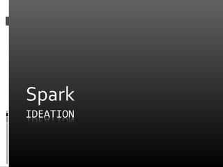 Spark
 