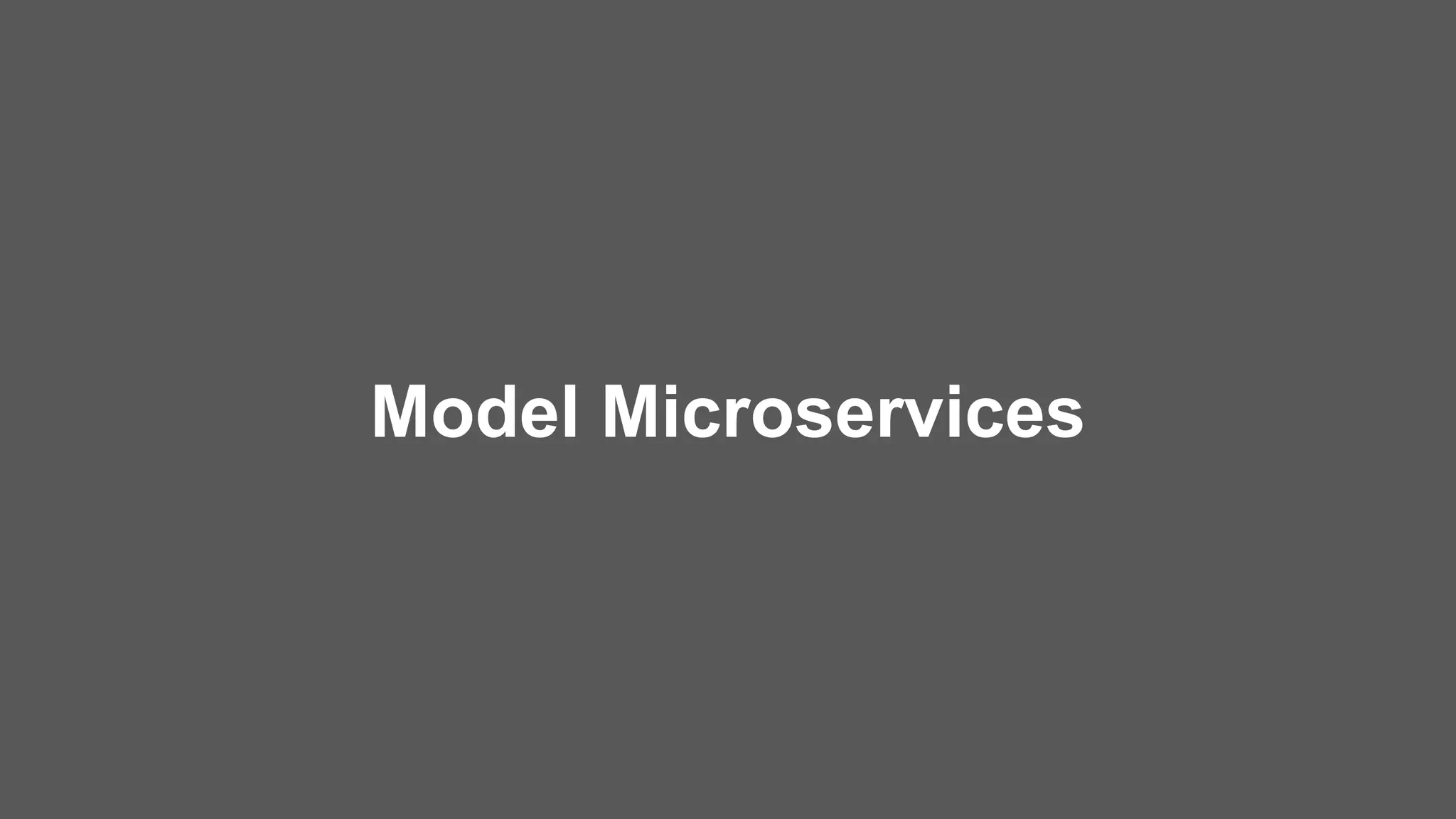 Model Microservices
 
