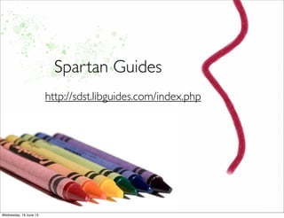 Spartan Guides
http://sdst.libguides.com/index.php
 