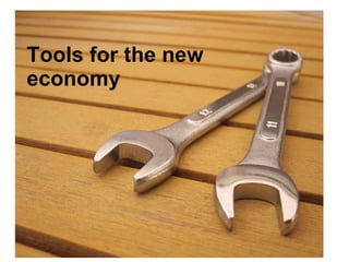 Tools for the new economy 