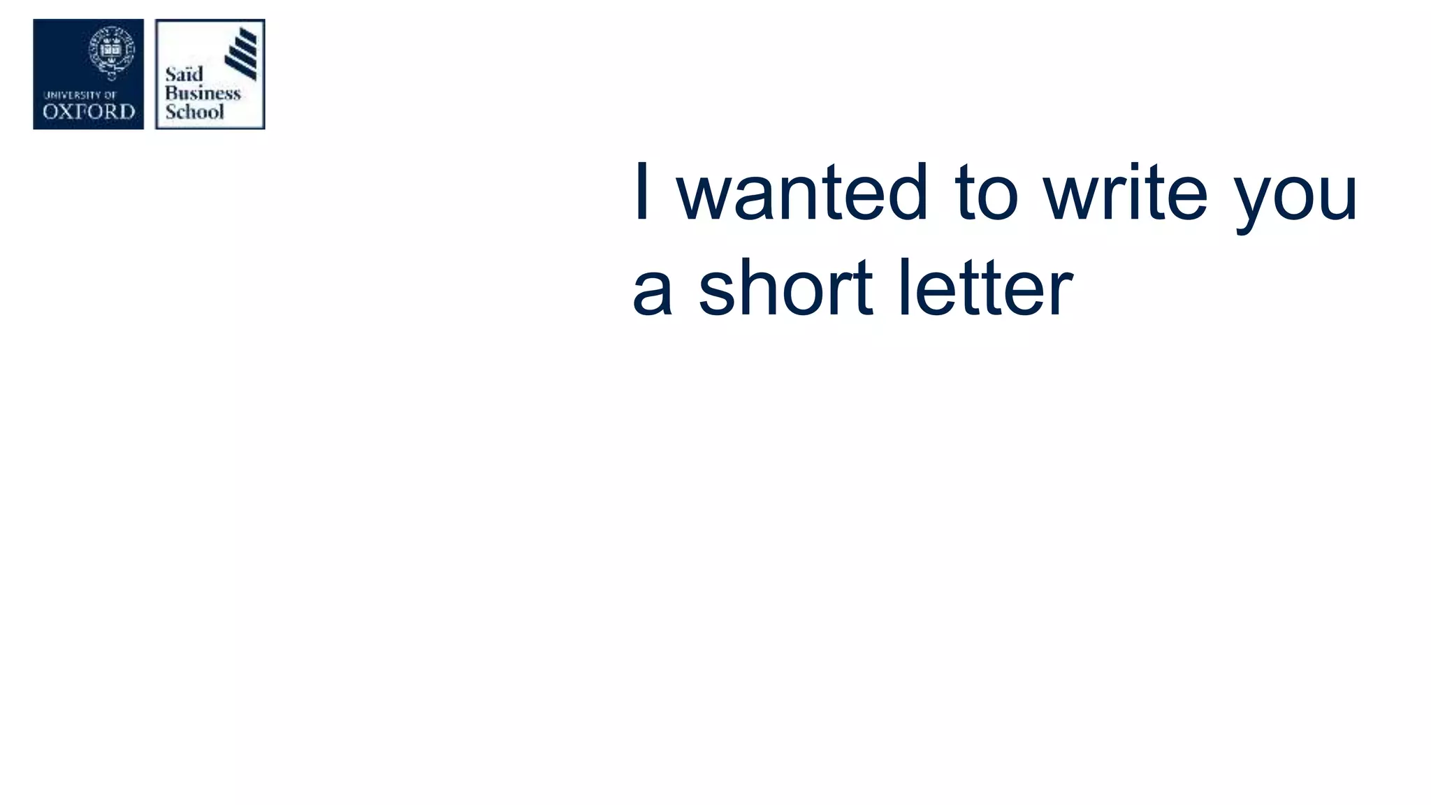 I wanted to write you
a short letter
 