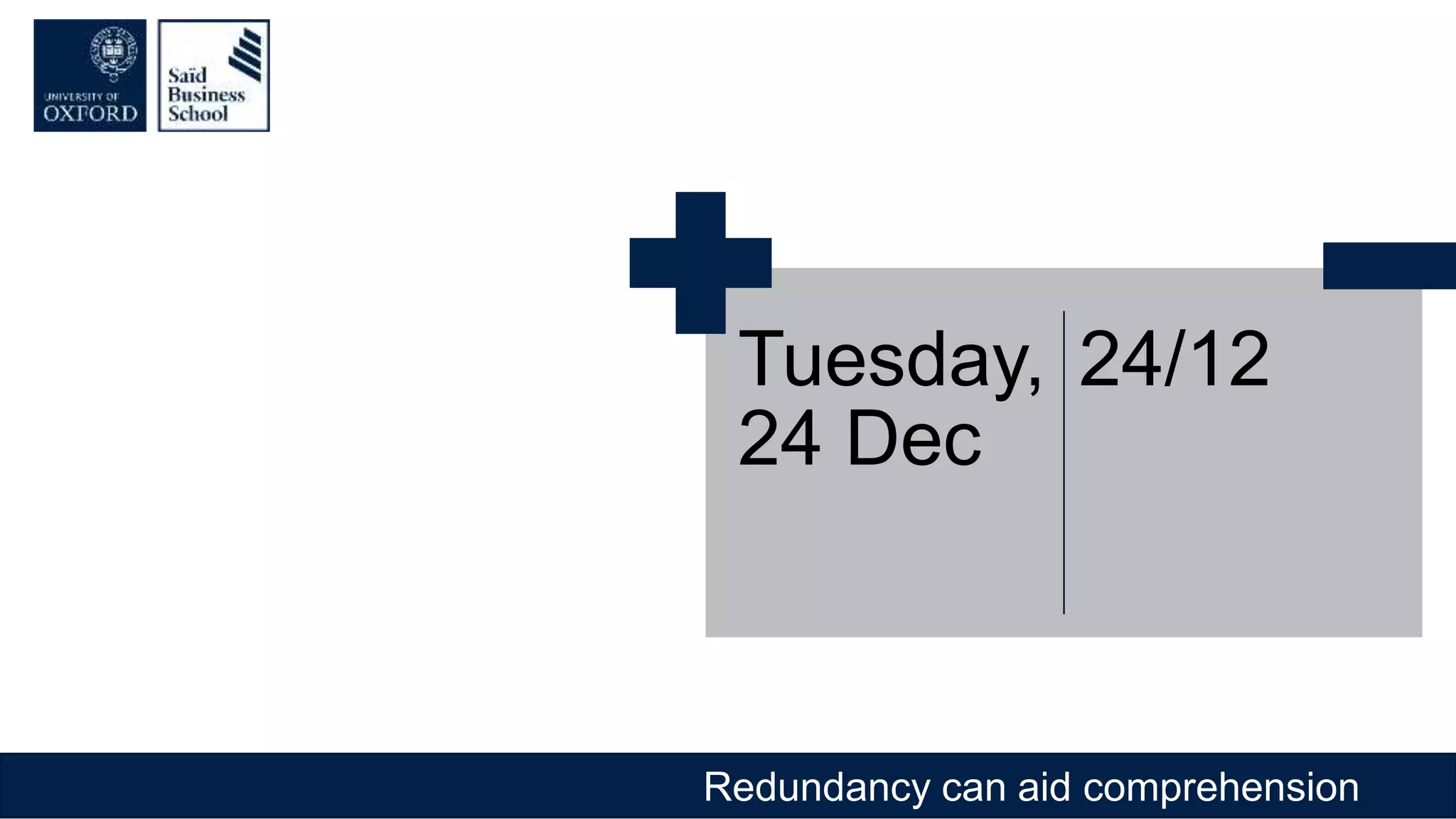 Redundancy can aid comprehension
Tuesday,
24 Dec
24/12
 