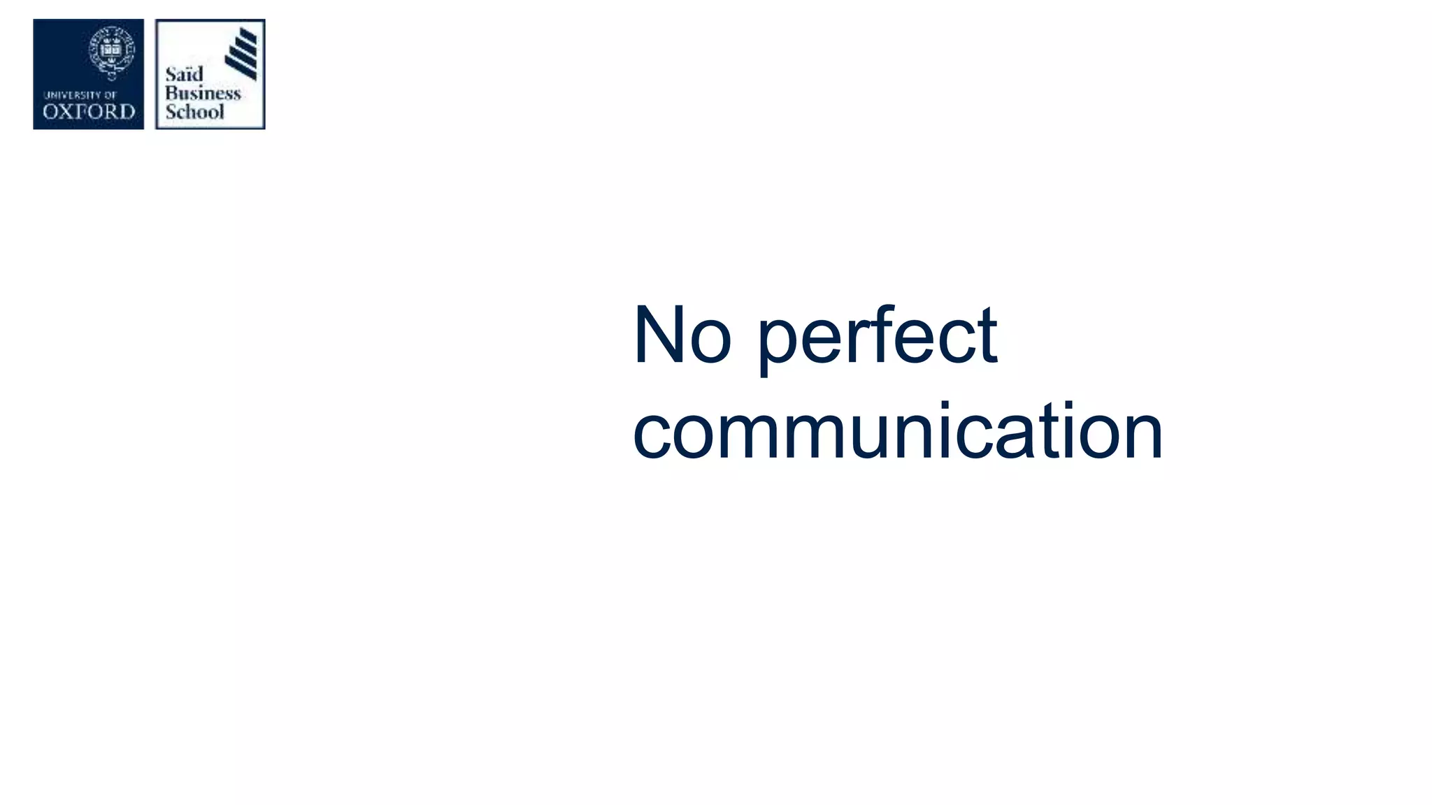 No perfect
communication
 