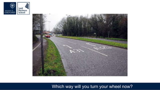 Which way will you turn your wheel now?
 