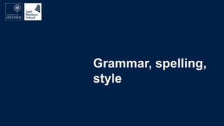 Grammar, spelling,
style
 