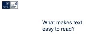 What makes text
easy to read?
 