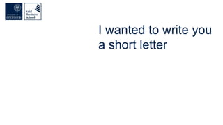 I wanted to write you
a short letter
 