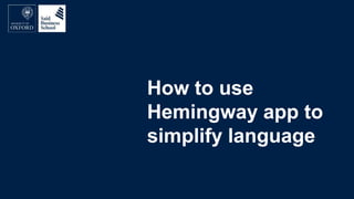 How to use
Hemingway app to
simplify language
 