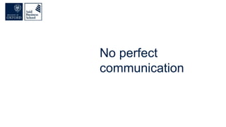No perfect
communication
 