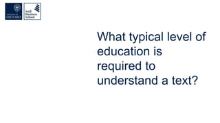What typical level of
education is
required to
understand a text?
 