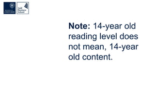 Note: 14-year old
reading level does
not mean, 14-year
old content.
 