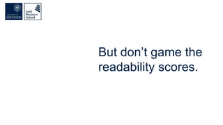 But don’t game the
readability scores.
 