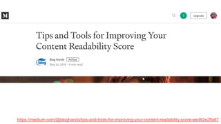 https://medium.com/@bloghands/tips-and-tools-for-improving-your-content-readability-score-eed82e2ffa87
 