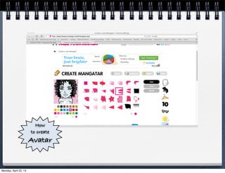 How
to create
Avatar
Monday, April 22, 13
 