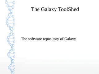 The Galaxy ToolShed
The software repository of Galaxy
 