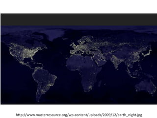http://www.masterresource.org/wp-content/uploads/2009/12/earth_night.jpg
 