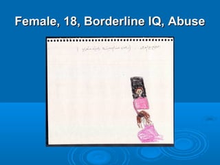 Female, 18, Borderline IQ, Abuse
 