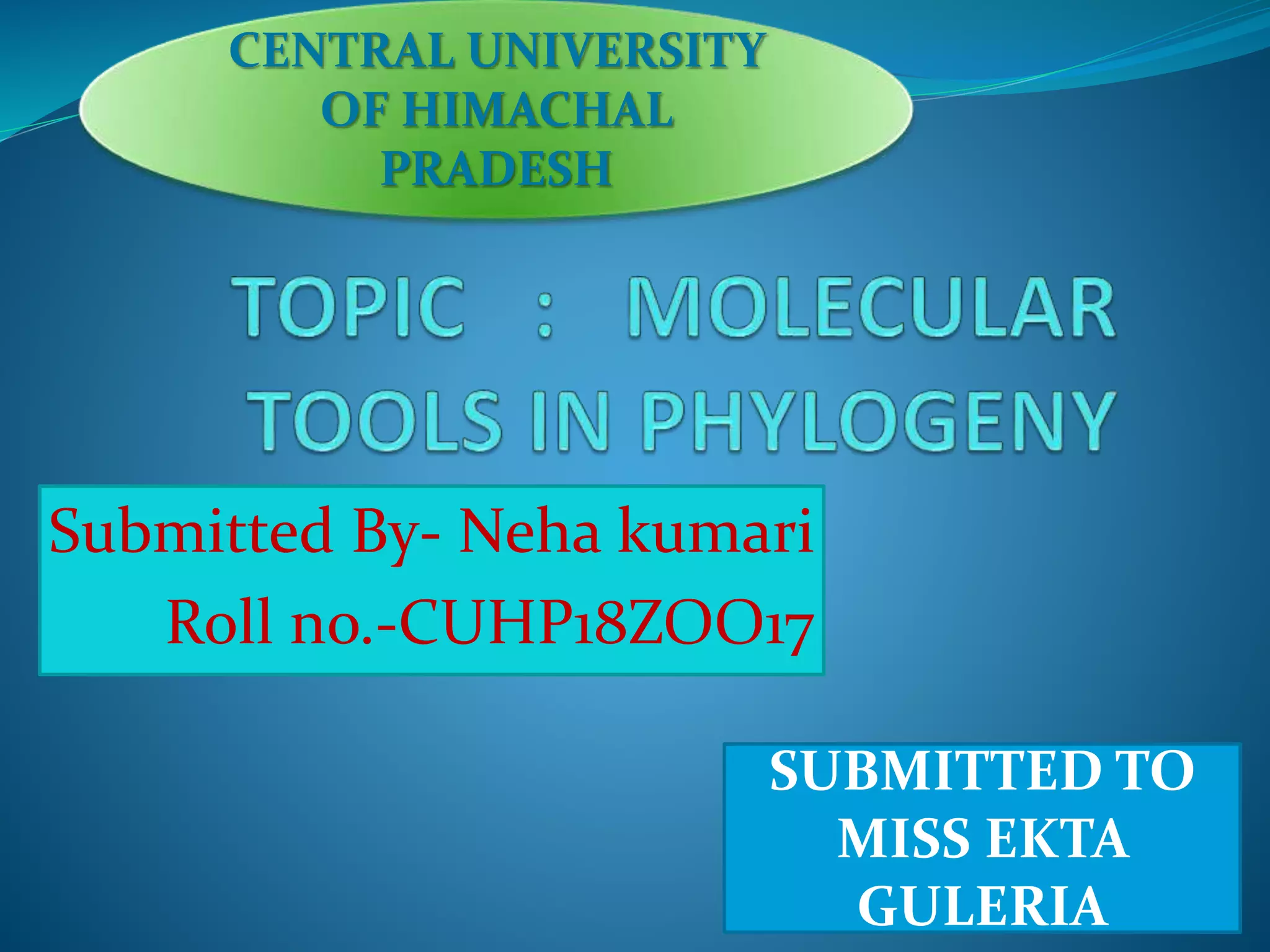 Submitted By- Neha kumari
Roll no.-CUHP18ZOO17
SUBMITTED TO
MISS EKTA
GULERIA
CENTRAL UNIVERSITY
OF HIMACHAL
PRADESH
 