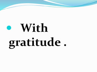  With
gratitude .
 