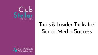 Tools & Insider Tricks for
Social Media Success
 