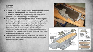 Jointer Function Tools and machine used in making of furniture | PPTX