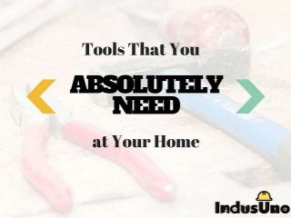 Tools That You Absolutely Need at Your Home