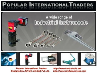 Popular International Traders      http://www.toolsntools.net
Designed by Advent InfoSoft Pvt Ltd.   http://www.eindiabusiness.com
 