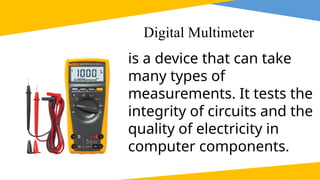 Computer Servising System Multimeter Tools of computer system servicing REPORT COMPLETE.pptx
