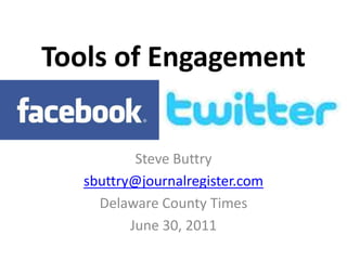 Tools of Engagement Steve Buttry sbuttry@journalregister.com Delaware County Times June 30, 2011 