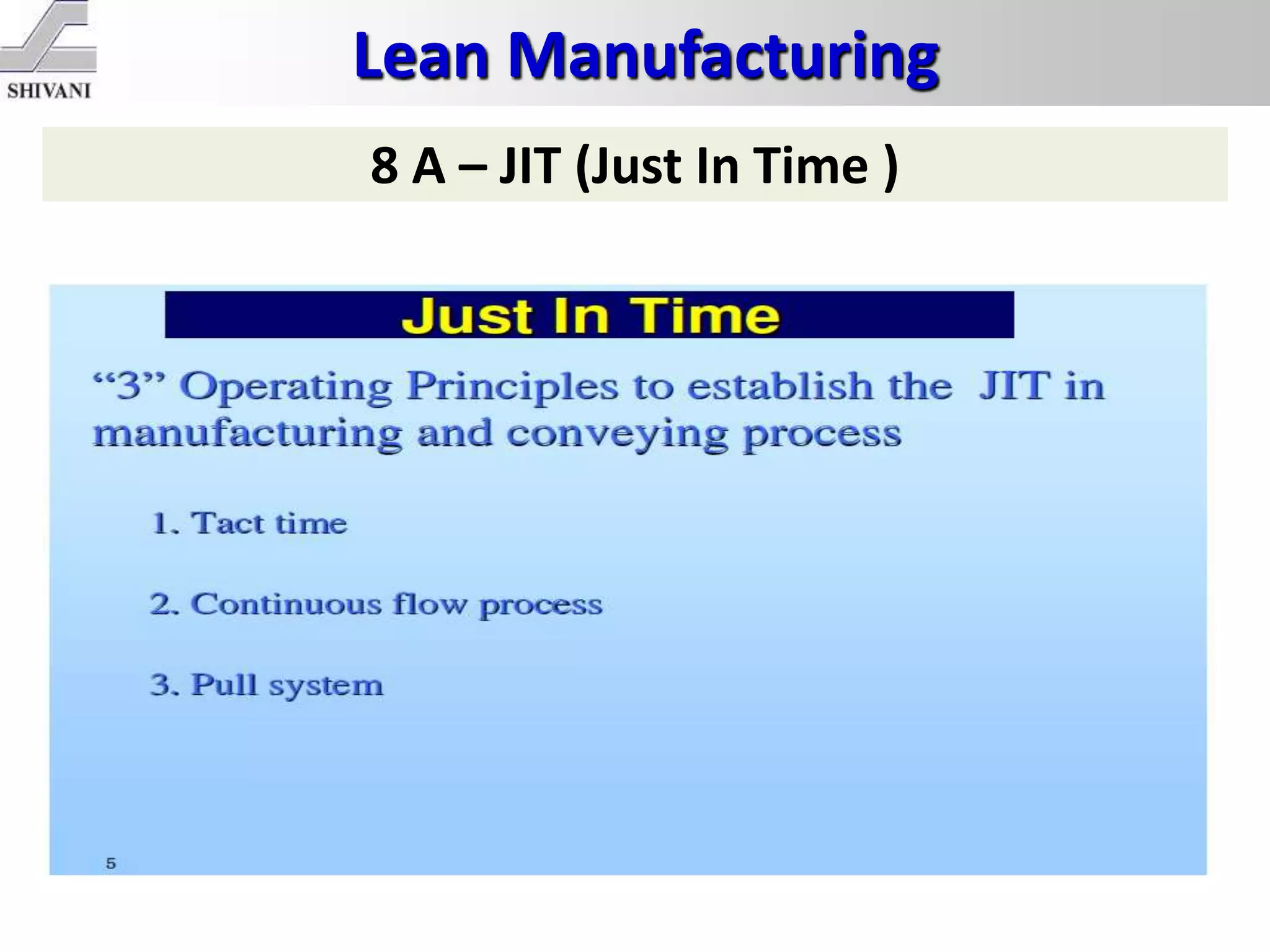 Lean Manufacturing
8 A – JIT (Just In Time )
 