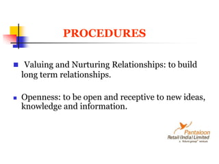 PROCEDURESValuing and Nurturing Relationships: to build long term relationships. Openness: to be open and receptive to new ideas, knowledge and information. 
