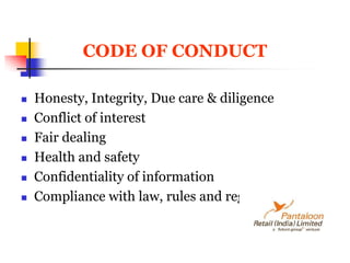 CODE OF CONDUCTHonesty, Integrity, Due care & diligenceConflict of interestFair dealingHealth and safetyConfidentiality of informationCompliance with law, rules and regulations