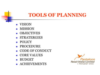 TOOLS OF PLANNINGVISIONMISSIONOBJECTIVES STRATERGIESPOLICYPROCEDURECODE OF CONDUCTCORE VALUESBUDGETACHIEVEMENTS