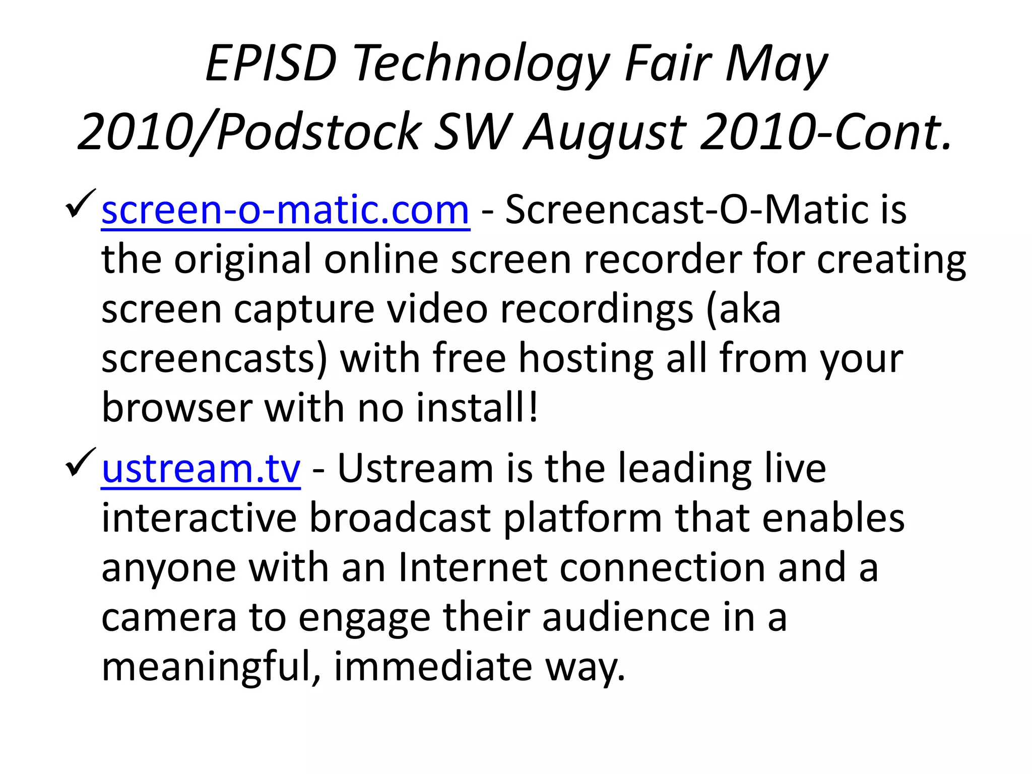 EPISD Technology Fair May 2010/Podstock SW August 2010Mouse Mischief – Microsoft PowerPoint add on that allows the students to participate interactively using USB wired mice as well as wireless mice. Download from http://www.microsoft.com/multipoint/mouse-mischief/EPISD Technology Fair May 2010/Podstock SW August 2010delicious.com – Social bookmarking site that teachers can share to aid students during their research.  
